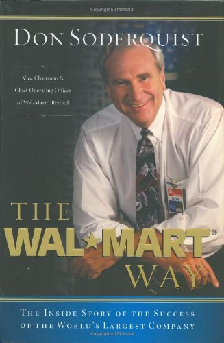 Don Soderquist - The Wal-Mart Way: The Inside Story of the Success of the World's Largest Company