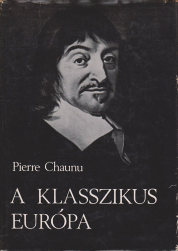 Pierre Chaunu - A klasszikus Eurpa