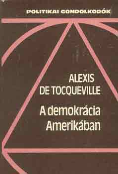 Alexis de Tocqueville - A demokrcia Amerikban