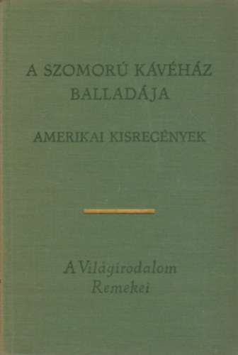 Európa Könyvkiadó - A Szomorú Kávéház balladája-amerikai kisregények
