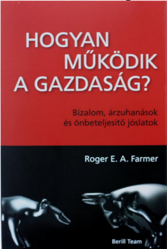 Roger E. A. Farmer - Hogyan mkdik a gazdasg?