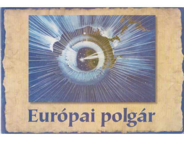 Kondorosi Ferenc, K�rnyei �gnes Chronowski N�ra - Eur�pai polg�r - Tizen�veseknek a vil�gr�l, a jogr�l, az eur�pai integr�ci�r�l