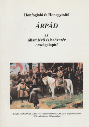 Honfoglal s Honegyest rpd az llamfrfi s hadvezr orszgalapt