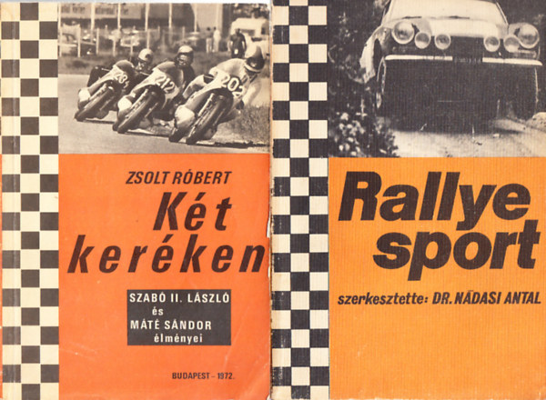 Dr. Nádasdi Antal (szerk.), Zsolt Róbert - 2 db. autó-motor sport (Rallye sport + Két keréken )