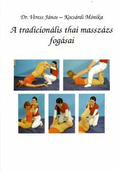 Dr. Veress János; Kocsárdi Mónika - A tradicionális thai masszázs fogásai