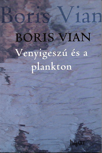 Boris Vian - Venyigesz s a plankton