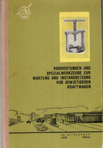 Vorrichtungen und spezial werkzeuge zur wartung und instandsetzung von vowjetischen kraft wagen