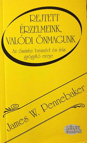 James W. Pennebaker - Rejtett �rzelmeink,val�di �nmagunk
