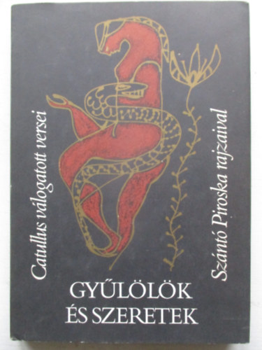 Catullus - Gy�l�l�k �s szeretek (Sz�nt� Piroska rajzaival)
