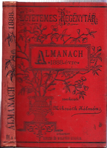 Mikszth Klmn  (szerk.) - Almanach az 1888. vre (I. kiads)- A legels, Mikszth ltal szerkesztett almanach (Egyetemes regnytr)