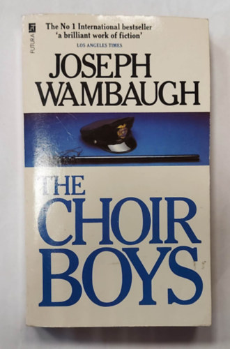 Joseph Wambauch - The Choirboys (Szrakoztat irodalmi regny, angol nyelven)
