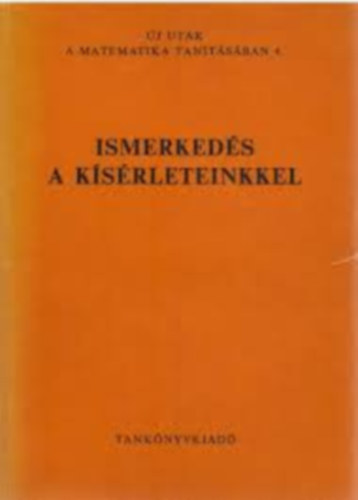 Ismerkeds a ksrleteinkkel - j utak A Matematika Tantsban 4. (matematika tanknyv)