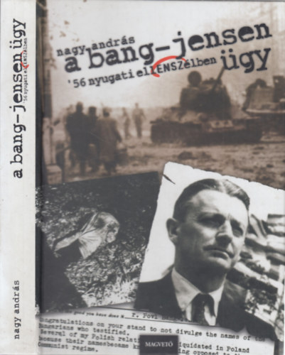 Nagy Andr�s - A Bang-Jensen �gy (dedik�lt)- '56 nyugati ellensz�lben