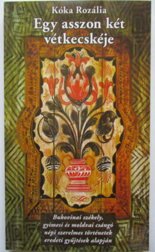 K�ka Roz�lia - Egy asszon k�t v�tkecsk�je