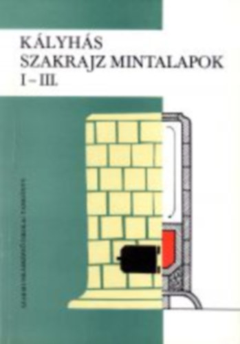 Szotyori Lászlóné - Kályhás szakrajz mintalapok I-III. (szakmunkásképző iskolák számára)