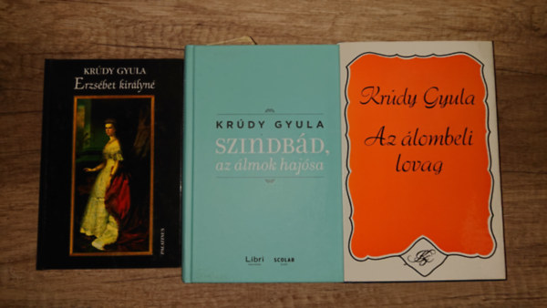 Kr�dy Gyula - 3 k�nyv Kr�dy Gyul�t�l: Erzs�bet kir�lyn�, Szindb�d, az �lmok haj�sa, Az �lomb�li lovag