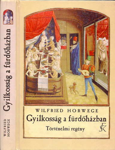 Wilfried Horwege - Gyilkosság a fürdőházban - Történelmi (bűnügyi) regény