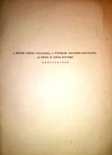 A n�pt�nc tr�ning gyakorlatai, a t�rt�nelmi t�rsast�nc-gyakorlatok, az et�d�k �s t�ncok mot�vumai t�nc�r�ssal