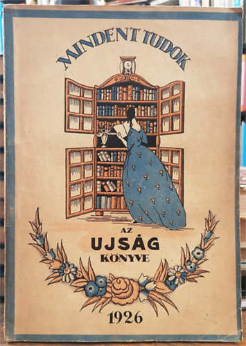 Dick Bódog (szerk.) - Mindent tudok - Az Ujság könyve 1926