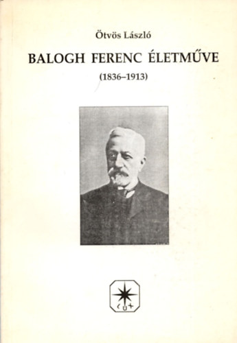 �tv�s L�szl� - Balogh Ferenc �letm�ve (1836-1913)