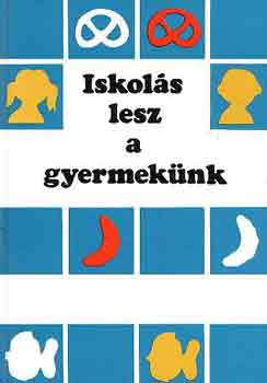 Szabó Pál (szerk.) - Iskolás lesz a gyermekünk