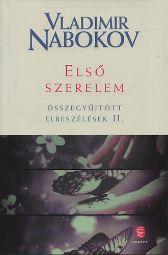Vladimir Nabokov - Els� szerelem - �sszegy�jt�tt elbesz�l�sek II.