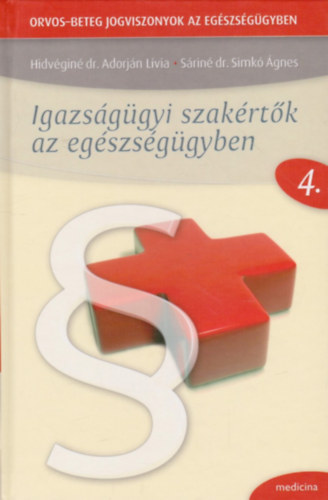 Hidvgin dr. Adorjn Lvia - Srin dr. Simk gnes - Igazsggyi szakrtk az egszsggyben (Orvos-beteg jogviszonyok az egszsggyben 4.)