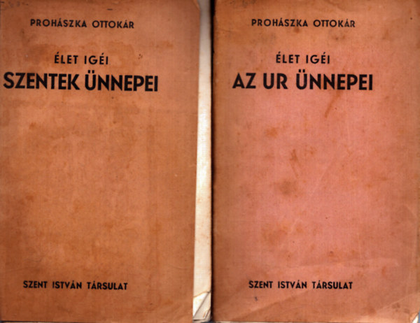 Prohászka Ottokár - 2 db Prohászka Ottokár Az élet igéi sorozatból: Az ur ünnepei + Szentek ünnepei