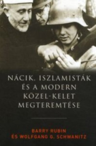 Barry Rubin - Wolfgang G. Schwanitz - Ncik iszlamistk s a modern Kzel-Kelet megteremtse