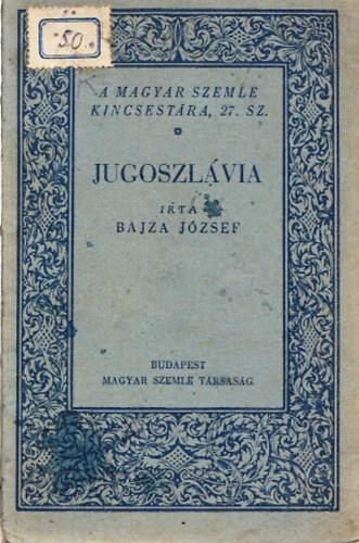 Dr. Bajza Jzsef - Jugoszlvia (A Magyar Szemle Kincsestra 27.sz.)