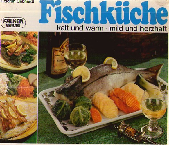 Heidrun Gebhardt - Fischküche - kalt und warm - mild und herzhaft