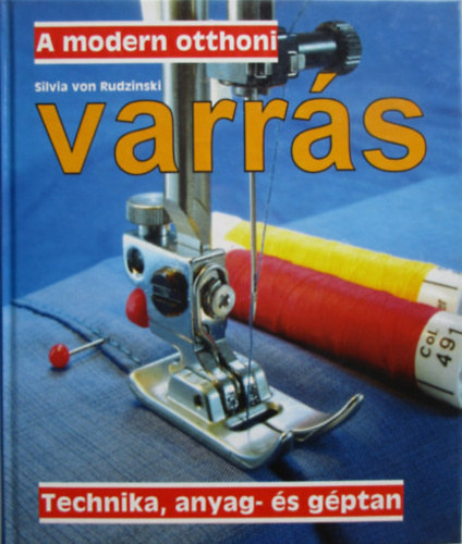 Silvia von Rudzinski - A modern otthoni varrás - Technika, anyag- és géptan