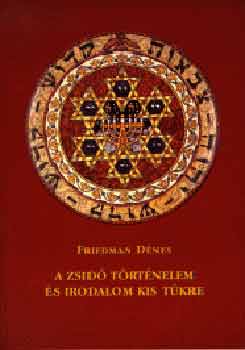 Friedman D�nes - A zsid� t�rt�nelem �s irodalom kis t�kre