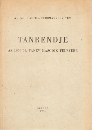 A József Attila Tudományegyetem tanrendje az 1963-64. tanév második félévére