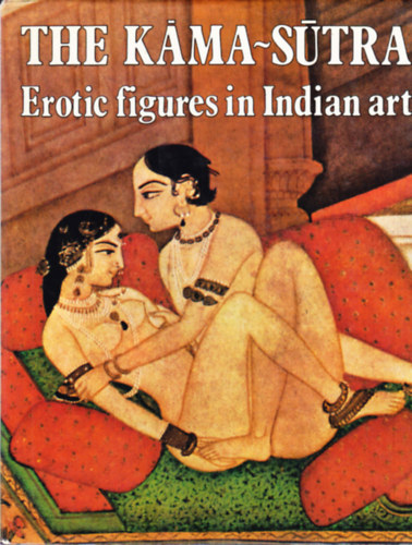 The Kama Sutra - Erotic figures in Indian art
