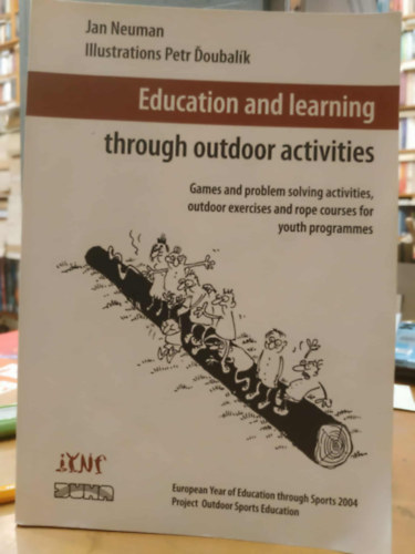 Petr Doubalík Jan Neuman (illus.) - Education and Learning Through Outdoor Activities - Games and problems solving activities, outdoor exercises and rope courses for youth programmes