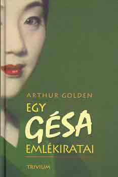 Arthur Golden - Egy g�sa eml�kiratai