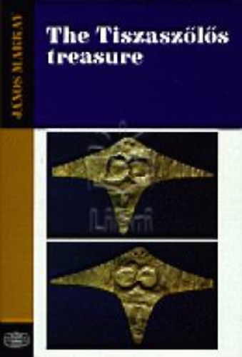 Makkay J�nos - The Tiszasz�l�s treasure
