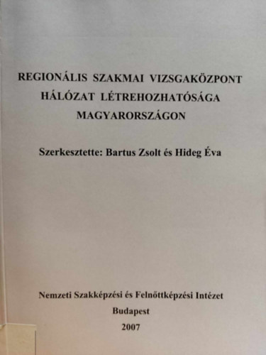 Bartus Zsolt, Hideg va - Regionlis szakmai vizsgakzpont hlzat ltrehozhatsga Magyarorszgon (Nemzeti Szakkpzsi s Felnttkpzsi Intzet)