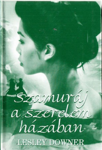 Lesley Downer - Szamuráj a szerelem házában