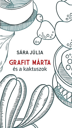 S�ra J�lia - Grafit M�rta �s a kaktuszok
