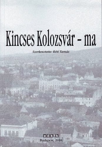 Rti Tams (szerk.) - Kincses Kolozsvr - ma