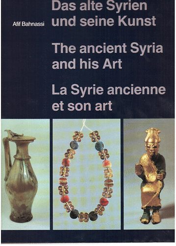 Afif Bahnassi - Das alte Syrien und seine Kunst