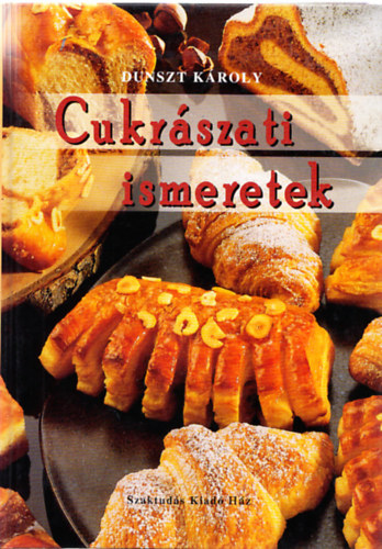 Dr. Dunszt Kroly - Cukrszati ismeretek