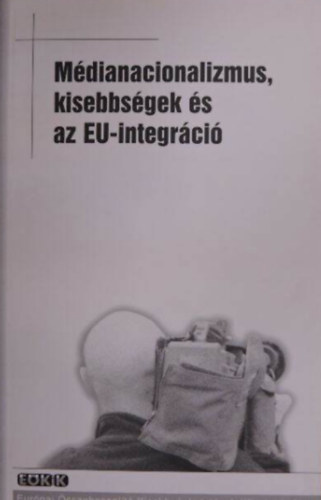 goston Vilmos  (szerk.) - Mdianacionalizmus, kisebbsgek s az EU-integrci