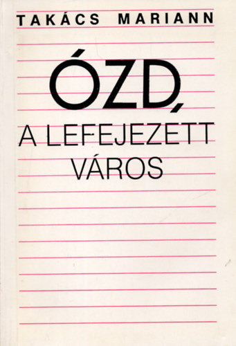 Tak�cs Mariann - �zd a lefejezett v�ros