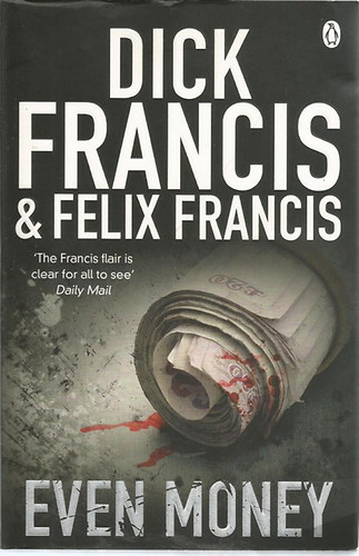 Dick Francis; Felix Francis - Even Money