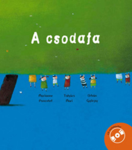 Poncelet Marianne,Takcs Mari,Orbn Gyrgy - A csodafa