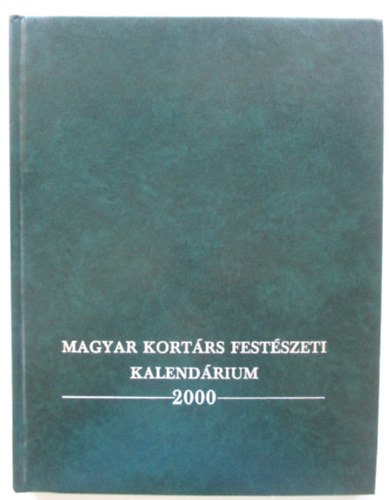 Bojr Ivn Andrs  (szerk.) - Magyar Kortrs Festszeti Kalendrium 2000