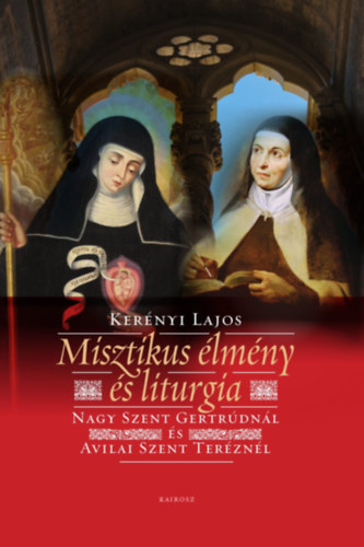 Ker�nyi Lajos - Misztikus �lm�ny �s liturgia